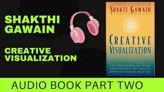 The Basics of Creative Visualization Audio Book By Shakthi Gawain Part Two:  audio books full length
