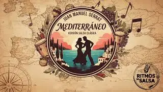Mediterráneo - Joan Manuel Serrat (Versión Salsa Clásica) | Ritmos de Salsa