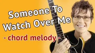 Someone To Watch Over Me - Jazz Guitar Tutorial - Chord Melody