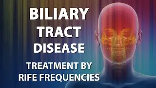 Biliary Tract Disease - RIFE Frequencies Treatment - Energy & Quantum Medicine with Bioresonance