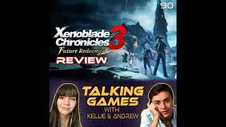 Episode 90: Xenoblade DLC Review! Redfall Impressions!