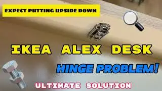 ULTIMATE CLICK!!!!! | IKEA ALEX DEAK ASSEMBLY HINGE PROBLEM