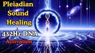 Pleiadian Sound Healing &mdash; 432Hz DNA Activation | Silver Light Portal Journey