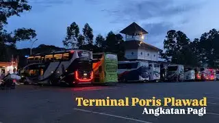 Suasana Angkatan Pagi Terminal Poris Plawad || Ada unit apa saja???