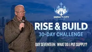 Rise & Build: Where Do I Put My Supply? | Impact City Church | Pastor Keenann R. Knox