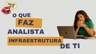 O que faz um Analista de Infraestrutura de TI