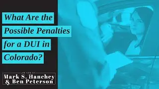 What Are the Possible Penalties for a DUI in Colorado? | Learn About the Consequences Now!