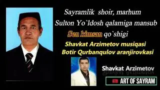 Shavkat Arzimetov - Sen kimsan 2024 | Шавкат Арзиметов - Сен кимсан / Султон Йулдош каламига мансуб
