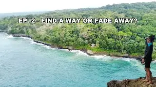 EP. 2  - FIND A WAY or FADE AWAY (Lasang Adventure)
