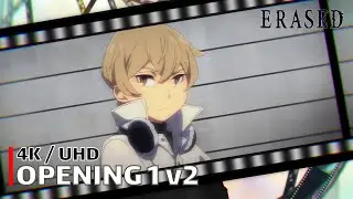 Erased - Opening 1 v2 【Re:Re:】 4K / UHD Creditless | CC