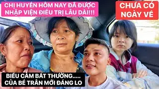 Hôm nay chị Huyền đã chính thức được nhập viện điều trị lâu dài, biểu cảm của bé Trân mới đáng lo?