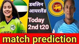 ire w vs sl w 2nd prediction Today