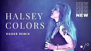 Halsey - Colors (Roskr Remix)