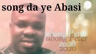 Song da Ke Abasi by ubong Peter eyen King David Sunday 