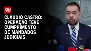 Opera&ccedil;&atilde;o teve cumprimento de mandados judiciais, diz governador do RJ | BASTIDORES CNN