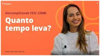 FSSC 22000 - Descomplicando EP O7: Quanto tempo leva para implementar?