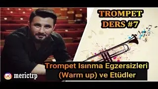 TROMPET DERS # 7 / TRUMPET LESSONS #7   TROMPET ISINMA EGZERSİZLERİ (WARM UP) VE ETÜDLER