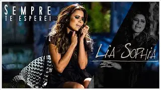Lia Sophia - Sempre Te Esperei (Clipe Oficial)