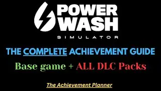 Powerwash Simulator: The COMPLETE Achievement Guide - BASE GAME + ALL DLCs PACKS