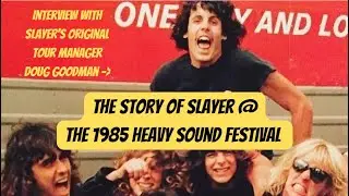 SLAYER 1985 Heavy Sound Festival Story via 1st Tour Manager Doug Goodman - Kerry King, Hanneman