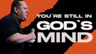 You're Still in God's Mind