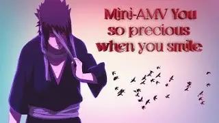 Mini-AMV You so precious when you smile.