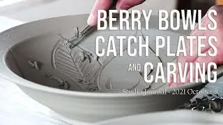 Berry Bowls, Catch Plates & Carving ~ Studio Journal, 2021 Oct 8