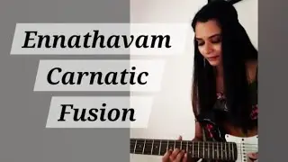 Ennathavam || carnatic fusion ||carnatic guitar|| vinaya guitar