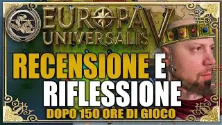 EUROPA UNIVERSALIS V &egrave; un CAPOLAVORO INCOMPLETO &ndash; RECENSIONE Dopo 150 ORE di Gioco