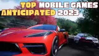 Top Anticipated Mobile Games of 2023 DroidGameTop10's Preview