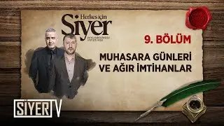 Muhasara G&uuml;nleri ve Ağır İmtihanlar (9. B&ouml;l&uuml;m) | Herkes İ&ccedil;in Siyer