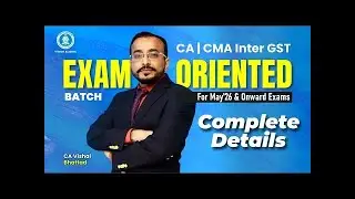 CA ｜CMA Inter GST ｜Exam Oriented Batch ｜Complete Details I May'26 & Onward Exams I CA Vishal Bhattad