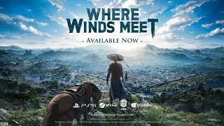 Where Winds Meet Gameplay | Epic Wuxia Open-World Adventure