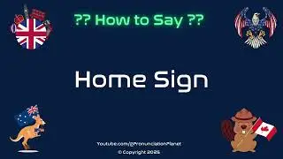 🏠 ✋ How to Pronounce Home Sign? (CORRECTLY) | Pronunciation Planet