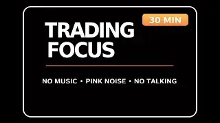 30 Minute Trading Focus Sprint No Music, No Talking | Market Focus Background