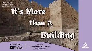 Sabbath Service | Its More Than A Building | Jan 18 2026