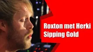 Roxton met Herki - Sipping Gold