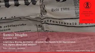 Legendary Mining Journalist - Wisdom that Needs to be Appreciated: Any regrets about past stories?