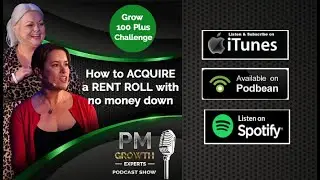 The &lsquo;Grow 100 Plus Challenge&rsquo;- How to ACQUIRE a RENT ROLL with no money down!