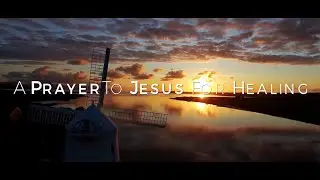 A Prayer to Jesus for Healing HD