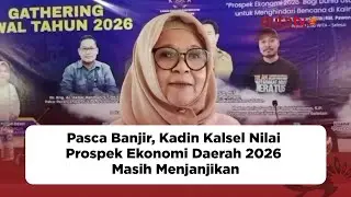 Pasca Banjir, Kadin Kalsel Nilai Prospek Ekonomi Daerah 2026 Masih Menjanjikan