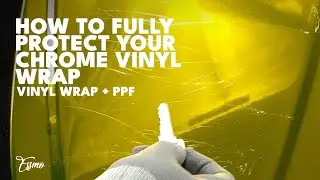 HOW TO FULLY PROTECT YOUR CHROME WRAPS! Vinyl wrap + PPF