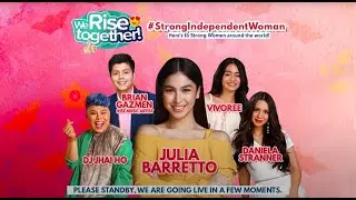 #StrongIndependentWoman We Rise Together with Vivoree, Daniela with DJ Jhai Ho and Julia Barretto