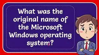 What was the original name of the Microsoft Windows operating system?