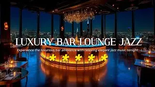Elegant Jazz Lounge - Smooth Bar Jazz Music in Upscale Rooftop Bar | Chic Relaxing Atmosphere