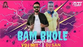 Bam Bam Bhole (Banger Mix) - VDJ Mit  DJ San 