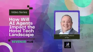 AI Agents Impact on Hotel Tech - Flyr Hospitality viewpoint