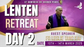 Lenten Retreat - with Fr Leslie Tang Kai - Monday 11th March, 2025 - Day 2