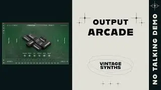 Output Arcade - Vintage Synth DEMO - NO TALKING vst plugin