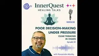 Poor Decision-Making Under Pressure : Clear Thinking in Chaos - EP22